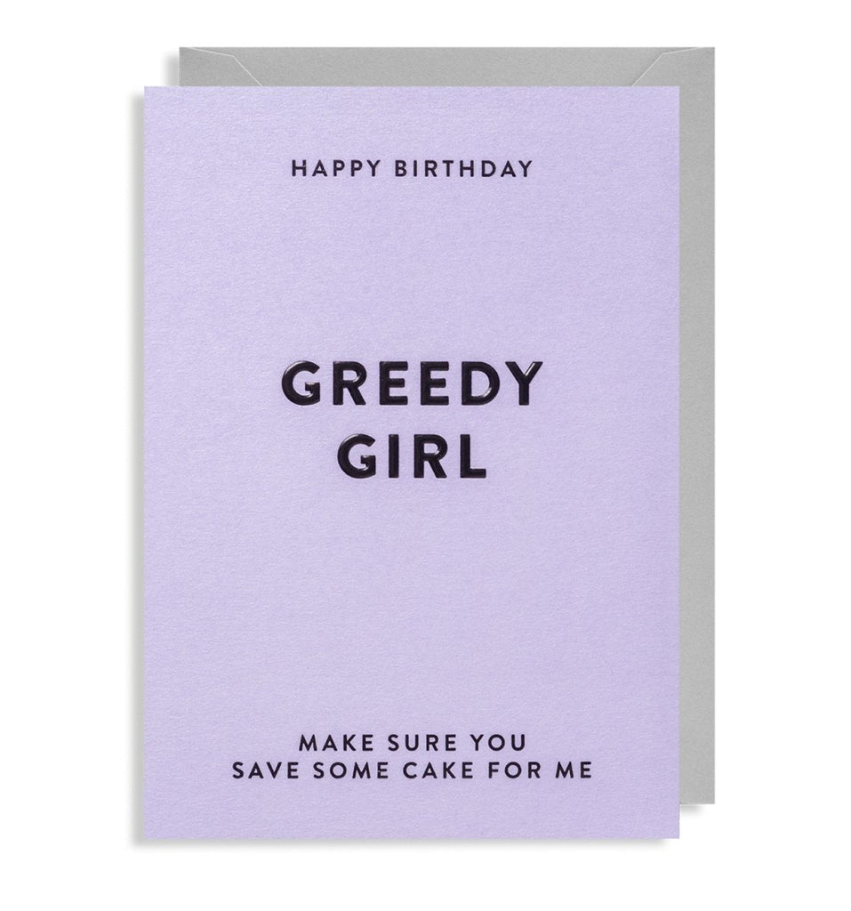 Happy Birthday Greedy Girl Greeting Card - Persora