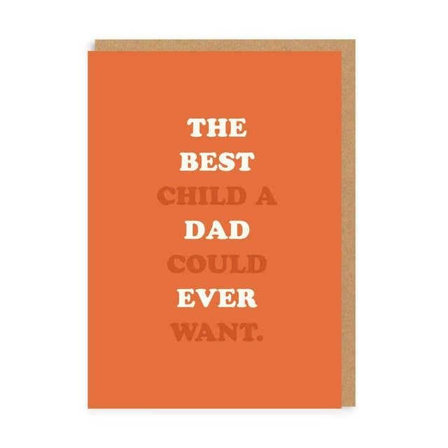 The best child a Dad could ever want Greeting Card.
